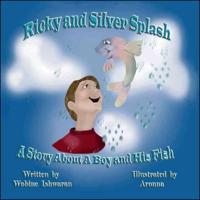 Ricky and Silver Splash: A Story About a Boy and His Fish