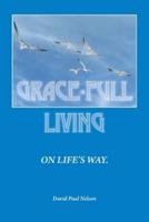 Grace-Full Livingéon Life's Way: A Practical Theology as Seen in Everyday Life