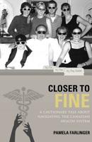 Closer to Fine: A Cautionary Tale about Navigating the Canadian Health System
