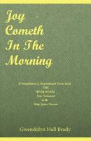 Joy Cometh in the Morning: A Compilation of Inspirational Verses from the Holy Bible New Testament in the King James Version