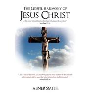 The Gospel Harmony of Jesus Christ