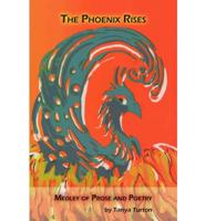 The Phoenix Rises: Medley of Prose and Poetry