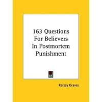 163 Questions For Believers In Postmortem Punishment