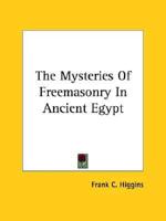 The Mysteries Of Freemasonry In Ancient Egypt