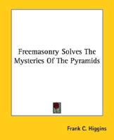 Freemasonry Solves The Mysteries Of The Pyramids