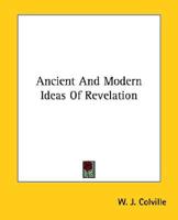 Ancient And Modern Ideas Of Revelation