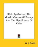 Bible Symbolism, The Moral Influence Of Beauty, And The Significance Of Color