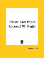 Priests And Popes Accused Of Magic