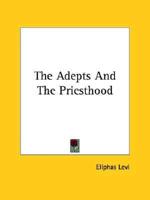 The Adepts And The Priesthood