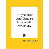 Of Symbolism And Disguise In Symbolic Mythology