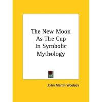 The New Moon As The Cup In Symbolic Mythology