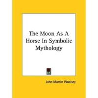 The Moon As A Horse In Symbolic Mythology