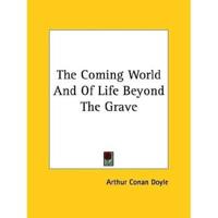 The Coming World and of Life Beyond the Grave