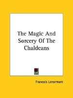 The Magic And Sorcery Of The Chaldeans