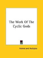 The Work Of The Cyclic Gods