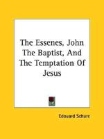 The Essenes, John The Baptist, And The Temptation Of Jesus