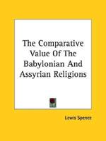 The Comparative Value of the Babylonian and Assyrian Religions