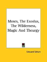 Moses, The Exodus, The Wilderness, Magic And Theurgy