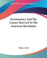 Freemasonry And The Causes That Led To The American Revolution