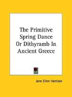 The Primitive Spring Dance Or Dithyramb In Ancient Greece