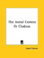The Astral Centers Or Chakras