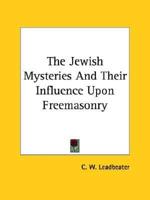 The Jewish Mysteries And Their Influence Upon Freemasonry