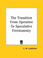 The Transition From Operative To Speculative Freemasonry