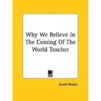Why We Believe In The Coming Of The World Teacher