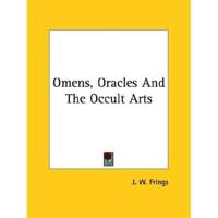 Omens, Oracles And The Occult Arts