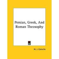 Persian, Greek, And Roman Theosophy