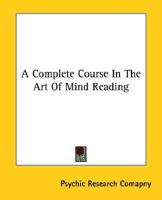 A Complete Course In The Art Of Mind Reading