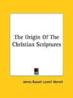 The Origin Of The Christian Scriptures