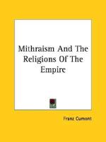 Mithraism And The Religions Of The Empire