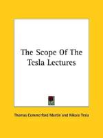 The Scope Of The Tesla Lectures