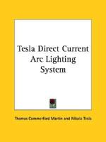 Tesla Direct Current Arc Lighting System