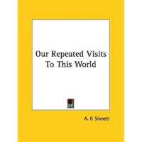 Our Repeated Visits To This World