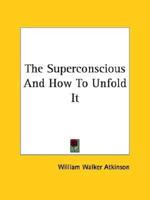 The Superconscious And How To Unfold It