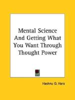 Mental Science And Getting What You Want Through Thought Power