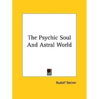 The Psychic Soul And Astral World