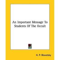 An Important Message To Students Of The Occult
