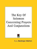 The Key Of Solomon Concerning Prayers And Conjurations