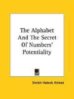 The Alphabet And The Secret Of Numbers' Potentiality
