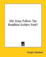 Did Jesus Follow The Buddhist Golden Path?