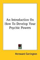 An Introduction On How To Develop Your Psychic Powers