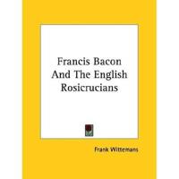 Francis Bacon And The English Rosicrucians