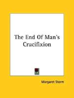 The End Of Man's Crucifixion