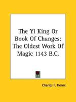 The Yi King Or Book Of Changes