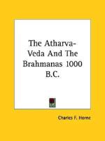 The Atharva-Veda And The Brahmanas 1000 B.C.