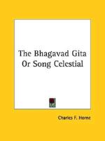 The Bhagavad Gita Or Song Celestial