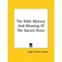 The Bible Mystery And Meaning Of The Sacred Name